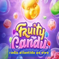 radio atlantida ao vivo